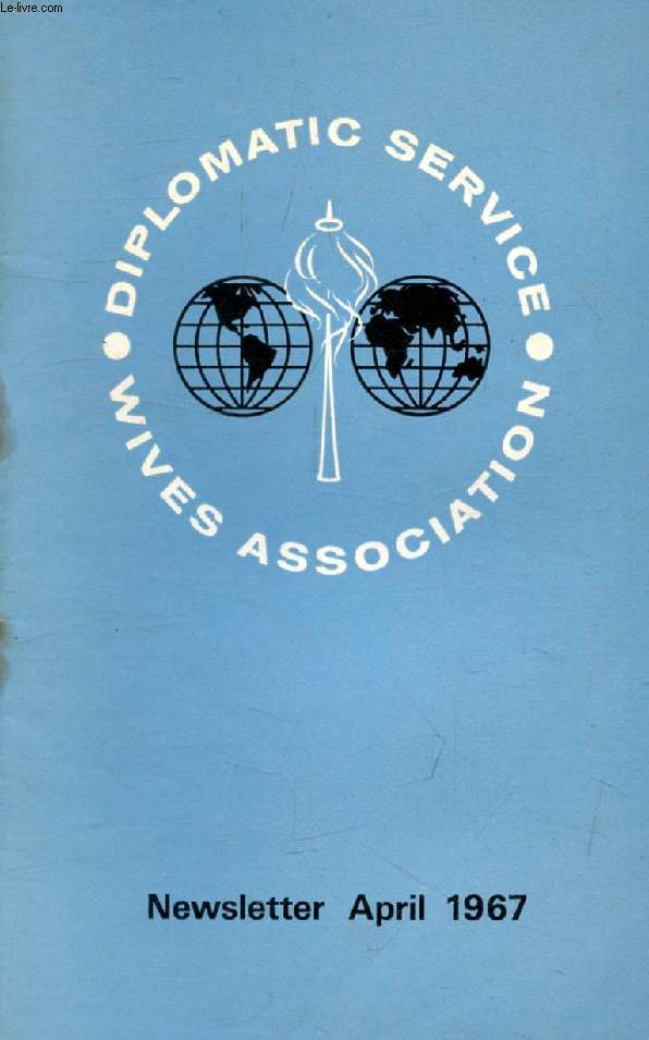 D.S.W.A. NEWSLETTER, APRIL 1967 (Contents: Child care in the Tropics. The British Embassy Ladies' Group Bonn, Jill Tomkins. The komoy, Veronica P. White. The fun that is Greece, Diana Villar. The WIC Canberra, Lilian Elphick...)