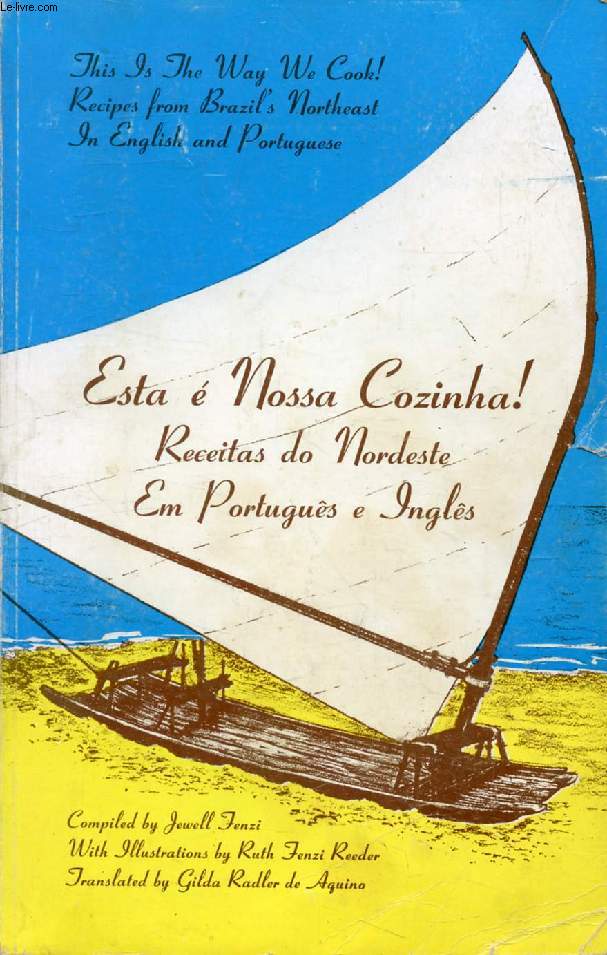 ESTA E NOSSA COZINHA ! Receitas do Nordeste Em Portugus e Ingls / THIS IS THE WAY WE COOK ! Recipes from Brazil's Northeast In English and Portuguese