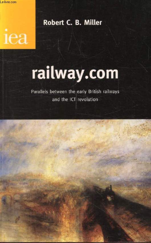 RAILWAY.COM, Parallels Between the Early British Railways and the ICT Revolution