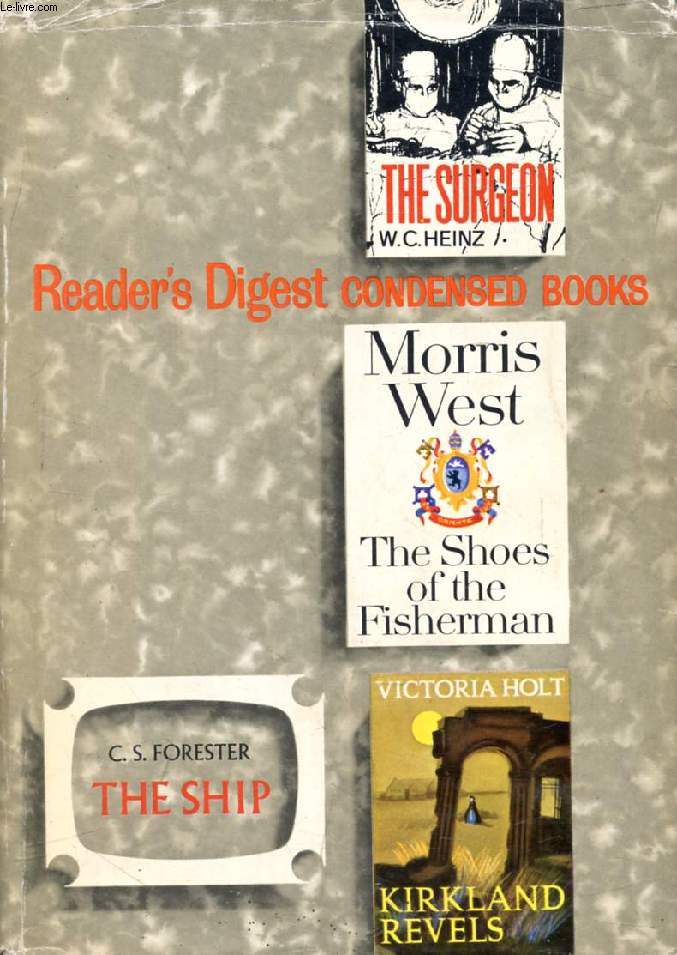 READER'S DIGEST CONDENSED BOOKS (Contents: The Shoes of the Fisherman, Morris West. The Ship, C.S. Forester. Kirkland Revels, Victoria Holt. The Surgeon, W.C. Heinz.)