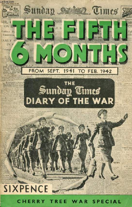 THE SIXTH SIX MONTHS, 'Sunday Times' Diary of the War, September, 1941 - February, 1942