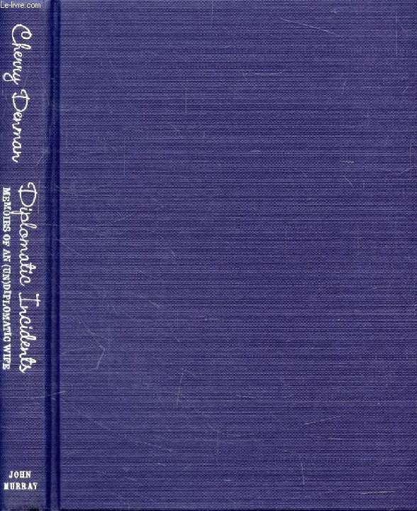 DIPLOMATIC INCIDENTS, The Memoirs of (Un)diplomatic Wife