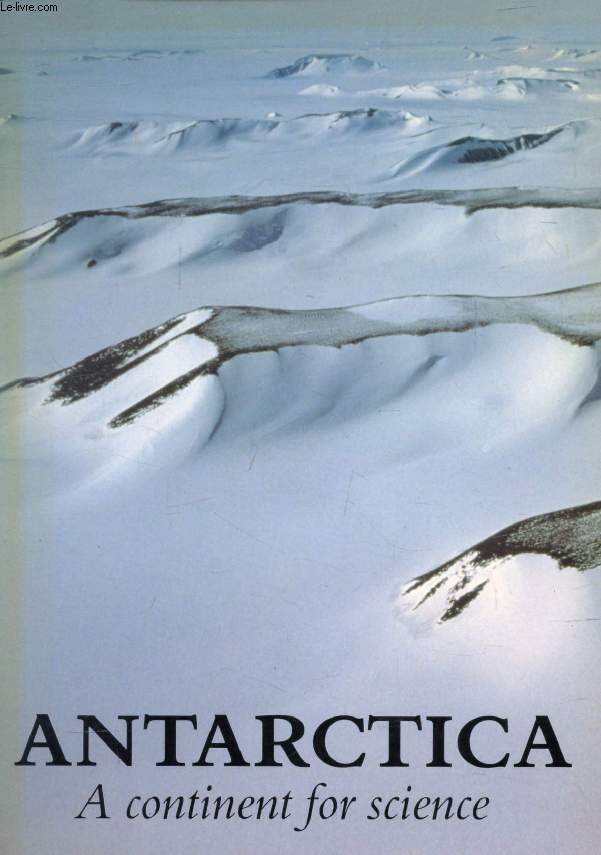 ANTARCTICA, A Continent for Science