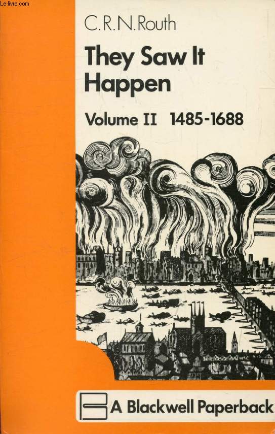 THEY SAW IT HAPPEN, Volume II, An Anthology of Eye-Witnesses' Accounts of Events in British History, 1485-1688