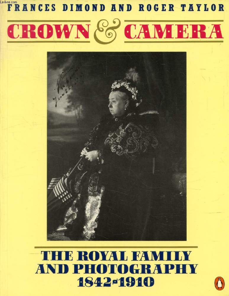 CROWN & CAMERA, The Royal family and Photography, 1842-1910