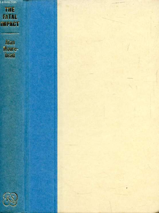 THE FATAL IMPACT, An Account of the Invasion of the South Pacific, 1767-1840