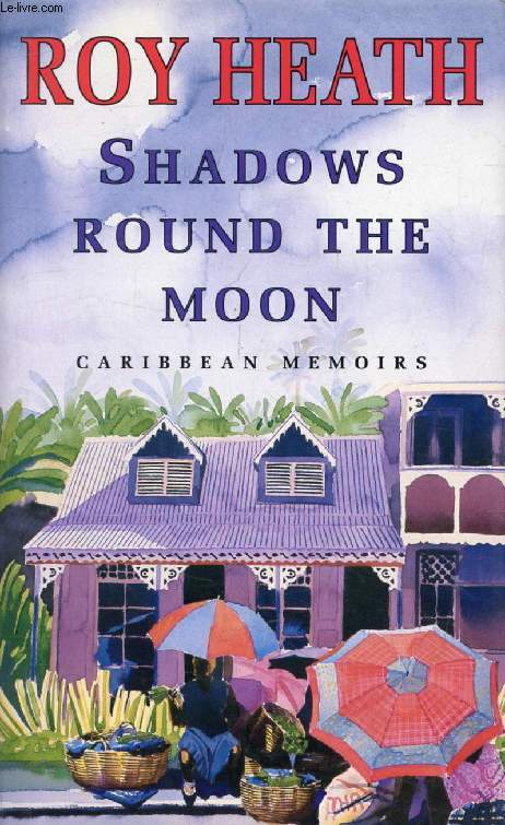 SHADOWS ROUND THE MOON, Caribbean Memoirs