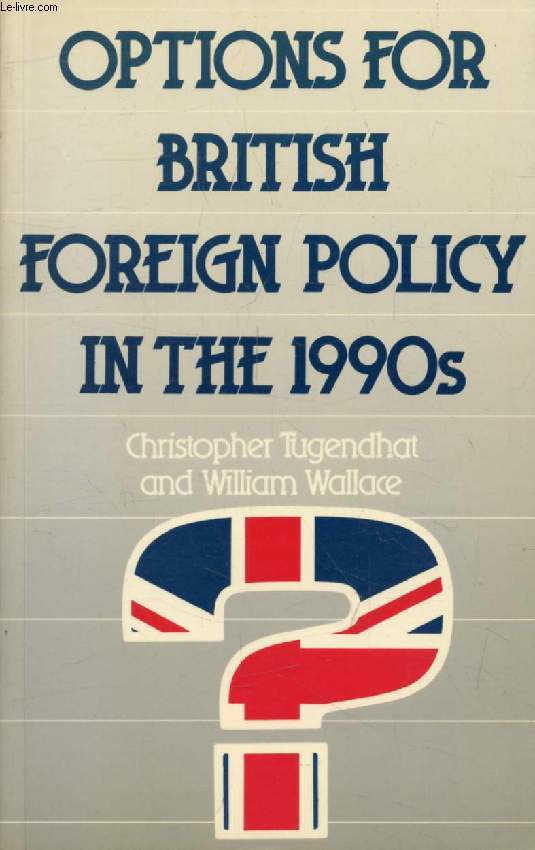 OPTIONS FOR BRITISH FOREIGN POLICY IN THE 1990s