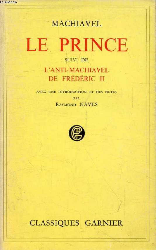 LE PRINCE, Suivi de L'ANTI MACHIAVEL DE FREDERIC II