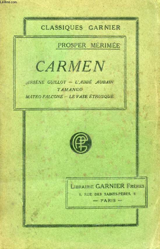 CARMEN / ARSENE GUILLOT / L'ABBE AUBAIN / MATEO FALCONE / TAMANGO / LE VASE ETRUSQUE