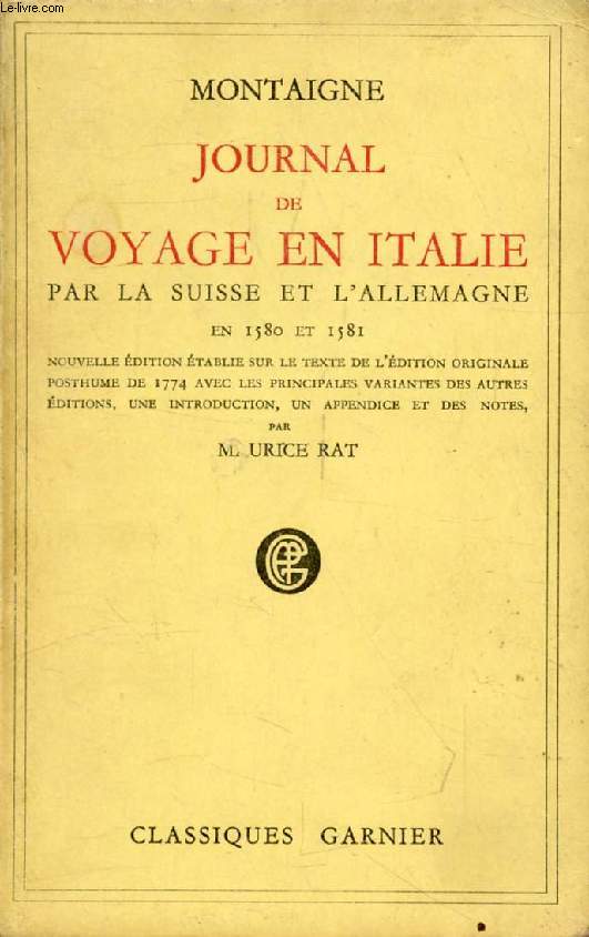 JOURNAL DE VOYAGE EN ITALIE, PAR LA SUISSE ET L'ALLEMAGNE, EN 1580 ET 1581