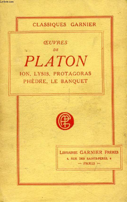 OEUVRES DE PLATON (ION, LYSIS, PROTAGORAS, PHEDRE, LE BANQUET)