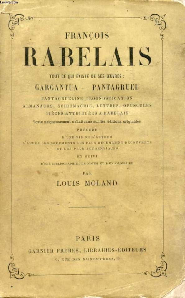 FRANCOIS RABELAIS, TOUT CE QUI EXISTE DE SES OEUVRES: GARGANTUA, PANTAGRUEL, ETC.