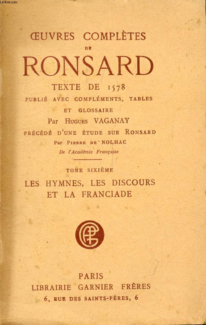 OEUVRES COMPLETES, TOME VI, LES HYMNES, LES DISCOURS ET LA FRANCIADE