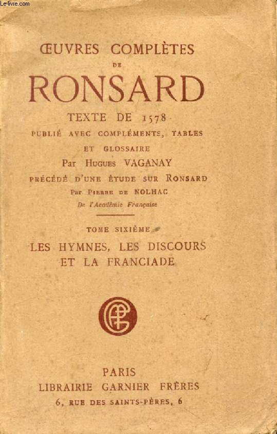 OEUVRES COMPLETES, TOME VI, LES HYMNES, LES DISCOURS ET LA FRANCIADE