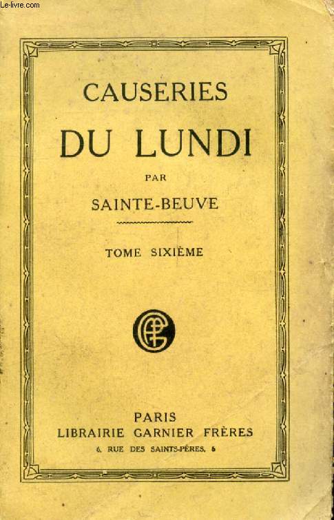 CAUSERIES DU LUNDI, TOME VI (Marchal Marmont, Sophie Gay, Armand Carrel, Walckenaer, Reine Marguerite, Beaumarchais...)