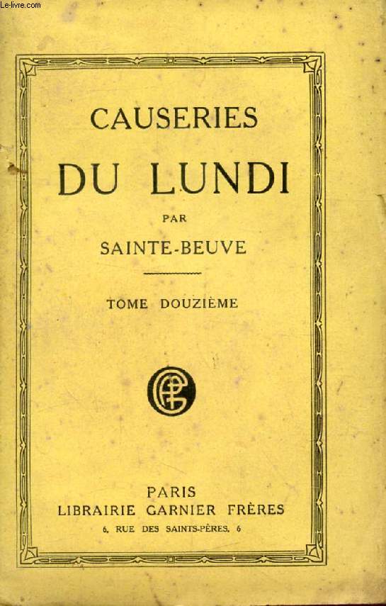CAUSERIES DU LUNDI, TOME XII (Maxime du Camp, Santeul, Ronsard. Le Marquis d'Argenson, Thiers, Duc de Rohan...)
