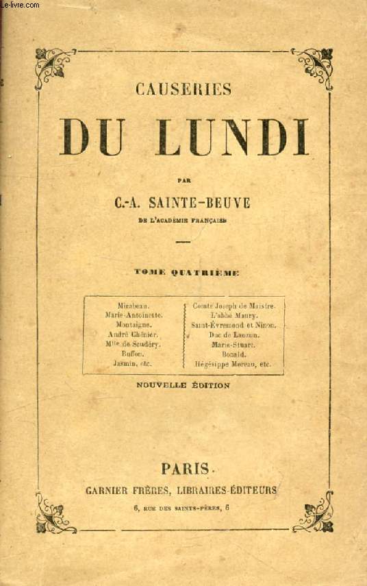 CAUSERIES DU LUNDI, TOME IV (Mirabeau, Joseph de Maistre, Marie-Antoinette, Abb Maury, Montaigne, Andr Chnier, Duc de Lauzun, Mlle de Scudry, Marie Stuart...)