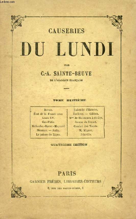 CAUSERIES DU LUNDI, TOME VIII (Bernis, Gabrielle d'Estres, Roederer, Gibbon, Mme de Maintenon, Gui-Patin, Roman de Renart, Malherbe, Racan, Maynard, Combat des Trente, Joinville...)