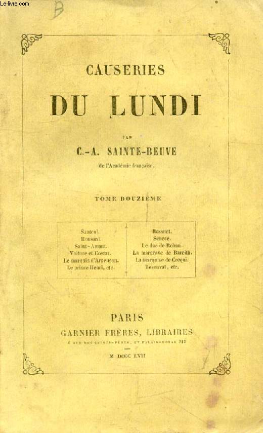 CAUSERIES DU LUNDI, TOME XII (Santeul, Bossuet, Ronsard, Snec, Saint-Armand, Duc de Rohan, Voiture et Costar, Margrave de Bareith, Marquise de Crqui, Prince Henri, Besenval...)