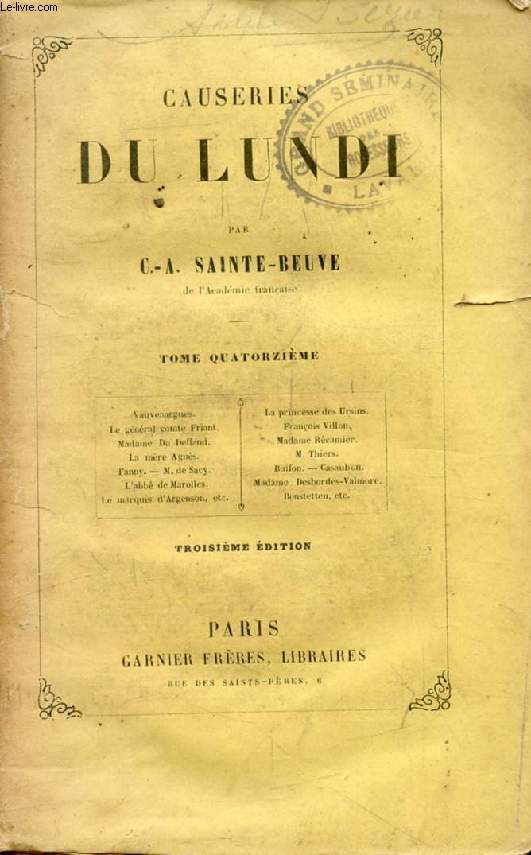 CAUSERIES DU LUNDI, TOME XIV (Vauvenargues, Princesse de Ursins, Gn. comte Friant, Franois Villon, Mme Rcamier, Mre Agns, Thiers, Fanny, M. de Sacy, Bonstetten...)