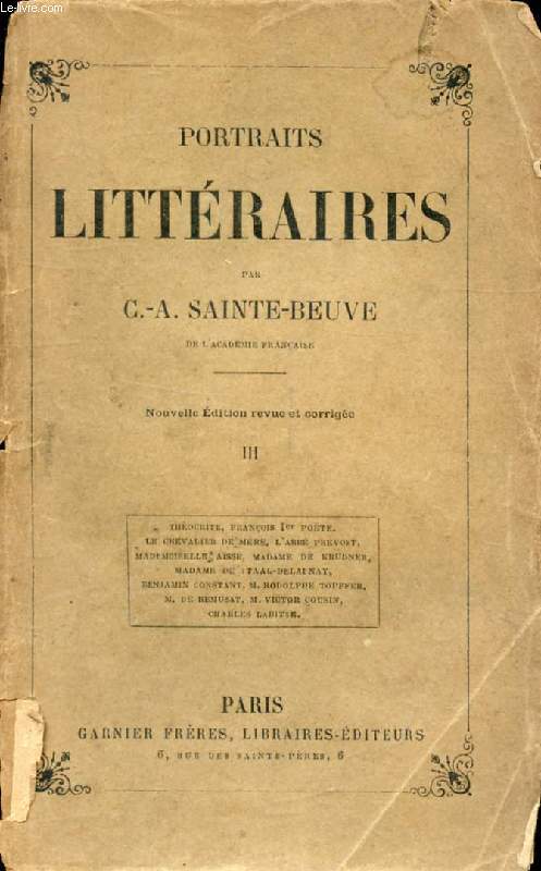 PORTRAITS LITTERAIRES, TOME III (Thocrite, Franois Ier pote, Le Chevalier de Mr, l'Abb Prvost, Mademoiselle Ass, Mme de Krudner, Mme de Staal-Delaunay, Benjamin Constant, M. Rodolphe Topffer, M. de Rmusat, M. Victor Cousin, Charles Labitte)