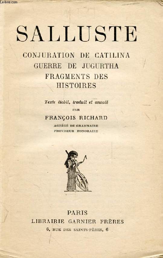 SALLUSTE: CONJURATION DE CATILINA / GUERRE DE JUGURTHA / FRAGMENTS DES HISTOIRES