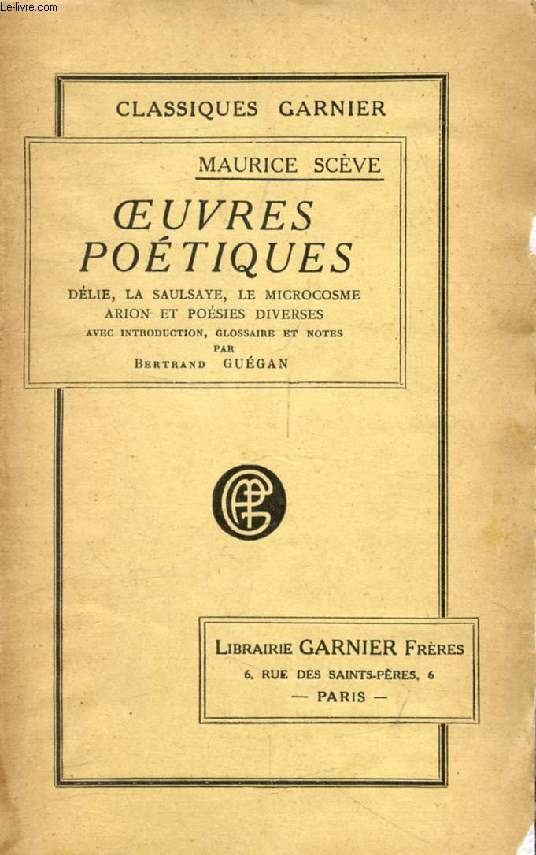 OEUVRES POETIQUES COMPLETES DE MAURICE SCEVE (Dlie, La Saulsaye, Le Microcosme, Arion et Posies diverses)