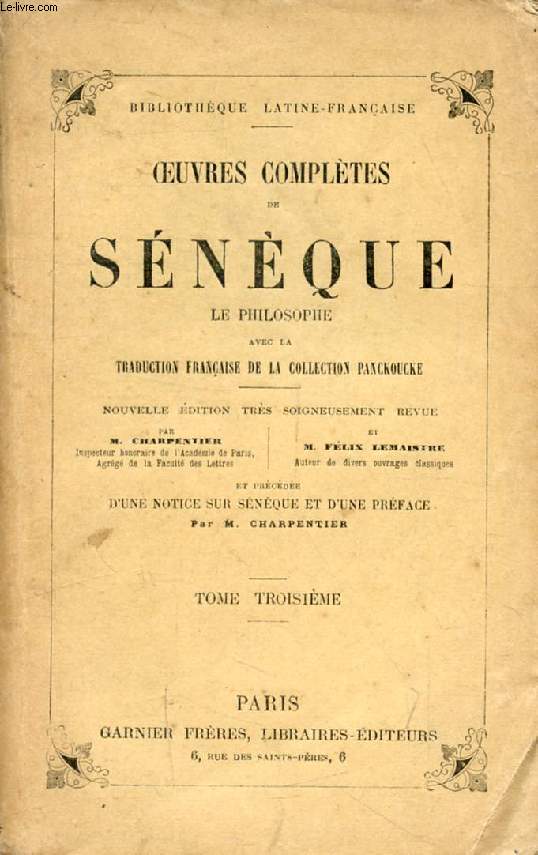 OEUVRES COMPLETES DE SENEQUE (LE PHILOSOPHE), TOME III, AVEC LA TRADUCTION FRANCAISE DE LA COLLECTION PANCKOUCKE
