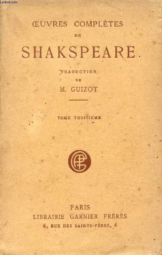 OEUVRES COMPLETES DE SHAKSPEARE (SHAKESPEARE), TOME III (Timon d'Athnes, Le Jour des Rois, Les Deux Gentilhommes de Vrone, Romo et Juliette, Le Songe d'une Nuit d't, Tout est bien qui finit bien)