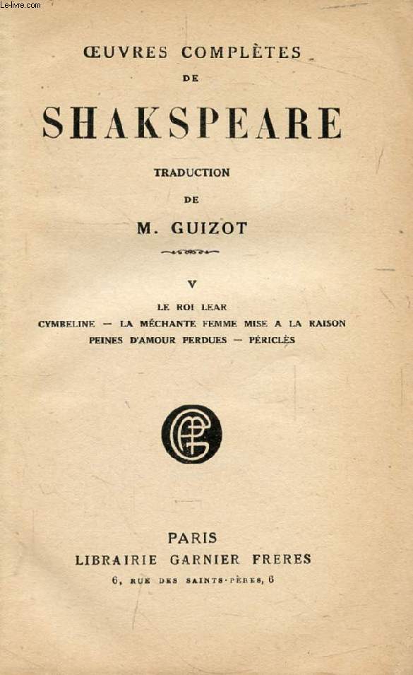 OEUVRES COMPLETES DE SHAKSPEARE (SHAKESPEARE), TOME V (Le Roi Lear, Cymbeline, La Mchante Femme mise  la raison, Peines d'amour perdues, Pricls)