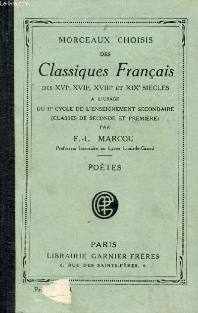 MORCEAUX CHOISIS DES CLASSIQUES FRANCAIS DES XVIe, XVIIe, XVIIIe ET XIXe SIECLES), A L'USAGE DU IIe CYCLE DE L'E.S., POETES