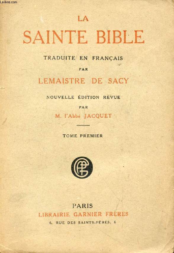 LA SAINTE BIBLE, TRADUITE EN FRANCAIS PAR LEMAISTRE DE SACY, TOME I