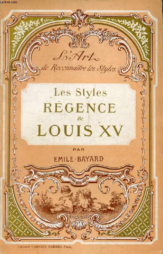L'ART DE RECONNAITRE LES STYLES, LES STYLES REGENCE ET LOUIS XV