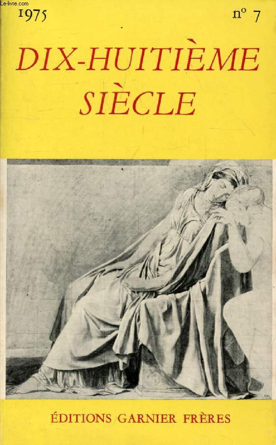 DIX-HUITIEME SIECLE, N 7, 1975 (Sommaire: La Mettrie, Quatre Lettres, Prs. par Ann Thomson. Dans les registres de l'Ancien Rgime: des rponses officielles  Rameau, Diderot, et Voltaire, Prs. par J. Pappas. D'Holbach, 'Apologie de l'ennui et des...)