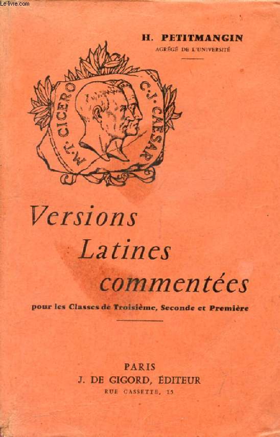 VERSIONS LATINES COMMENTEES, POUR LES CLASSES DE 3e, 2de ET 1re