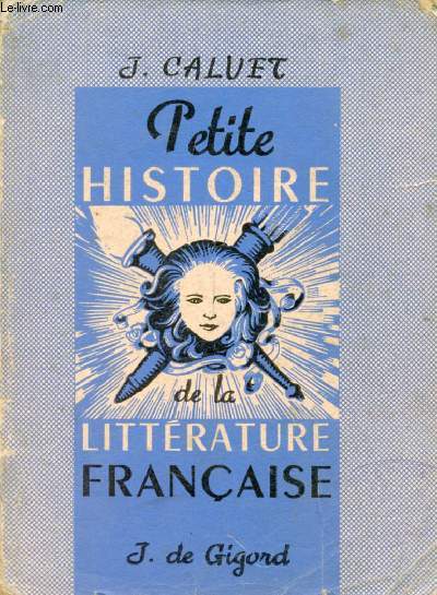 PETITE HISTOIRE ILLUSTREE DE LA LITTERATURE FRANCAISE, CLASSES DE 5e ET 4e