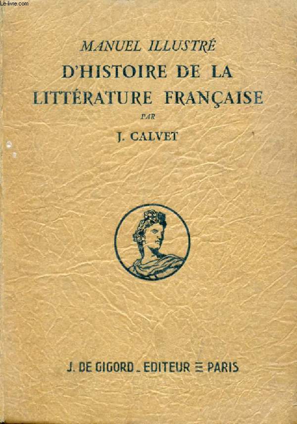 MANUEL ILLUSTRE D'HISTOIRE DE LA LITTERATURE FRANCAISE