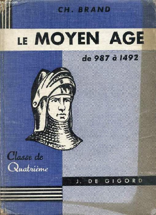 LE MOYEN AGE DE 987 A 1492, CLASSE DE 4e