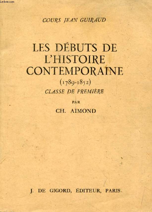 LES DEBUTS DE L'HISTOIRE CONTEMPORAINE, CLASSE DE 1re