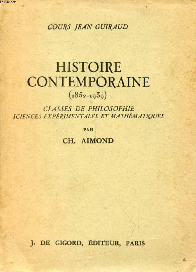 HISTOIRE CONTEMPORAINE (MILIEU DU XIXe SIECLE A 1950), CLASSES DE PHILOSOPHIE, DE SCIENCES EXPERIMENTALES ET DE MATHEMATIQUES