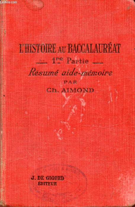 L'HISTOIRE AU BACCALAUREAT, 1re PARTIE, Rsum-Aide-Mmoire