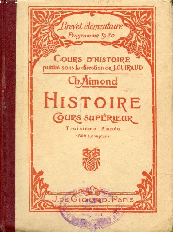 HISTOIRE DE FRANCE, COURS SUPERIEUR, 3e ANNEE, 1852-1920 (Avec Notions d'Histoire Gnrale)