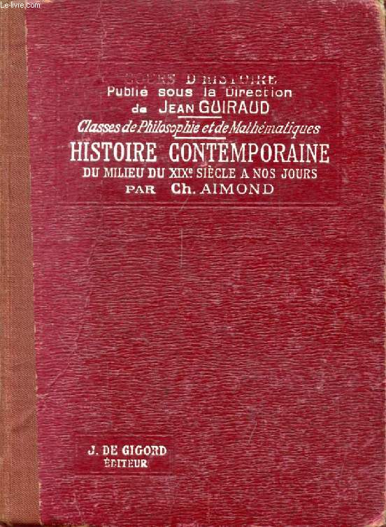 HISTOIRE CONTEMPORAINE DEPUIS LE MILIEU DU XIXe SIECLE (1848 A NOS JOURS), CLASSES DE PHILOSOPHIE ET DE MATHEMATIQUES