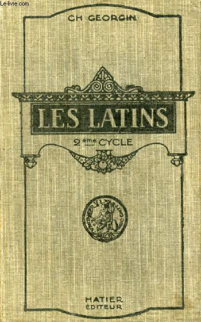 LES LATINS, PAGES PRINCIPALES DES AUTEURS DU PROGRAMME ET MORCEAUX CHOISIS DES AUTEURS LATINS, CLASSES SUPERIEURES, LIVRE D'EXPLICATIONS ANNOT