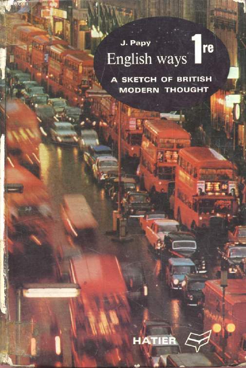ENGLISH WAYS, A SKETCH OF BRITISH MODERN THOUGHT, CLASSE DE 1re