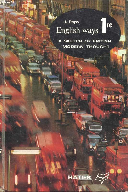 ENGLISH WAYS, A SKETCH OF BRITISH MODERN THOUGHT, CLASSE DE 1re