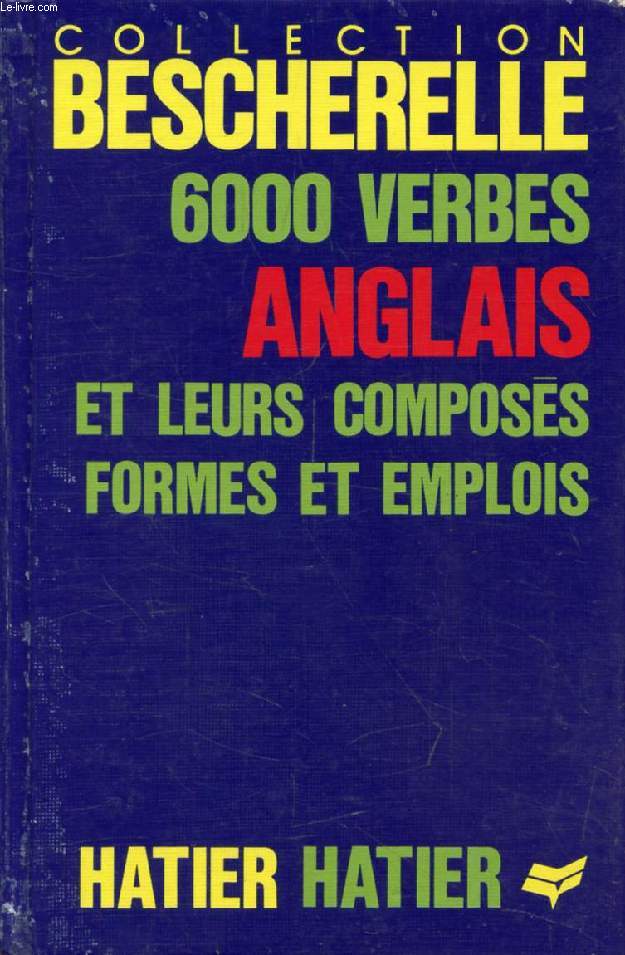 FORMES ET EMPLOIS DU VERBE ANGLAIS (BESCHERELLE, 6000 VERBES ANGLAIS)