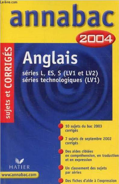 ANNABAC 2004, ANGLAIS L, ES, S (LV1, LV2), TECHNO. (LV1), SUJETS ET CORRIGES