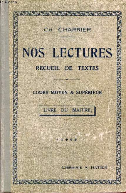 NOS LECTURES, RECUEIL DE TEXTES, COURS MOYEN ET SUPERIEUR, CERTIFICAT D'ETUDES, LIVRE DU MAITRE